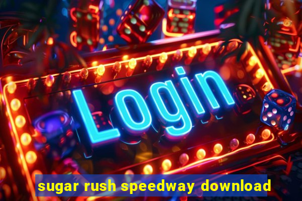 sugar rush speedway download